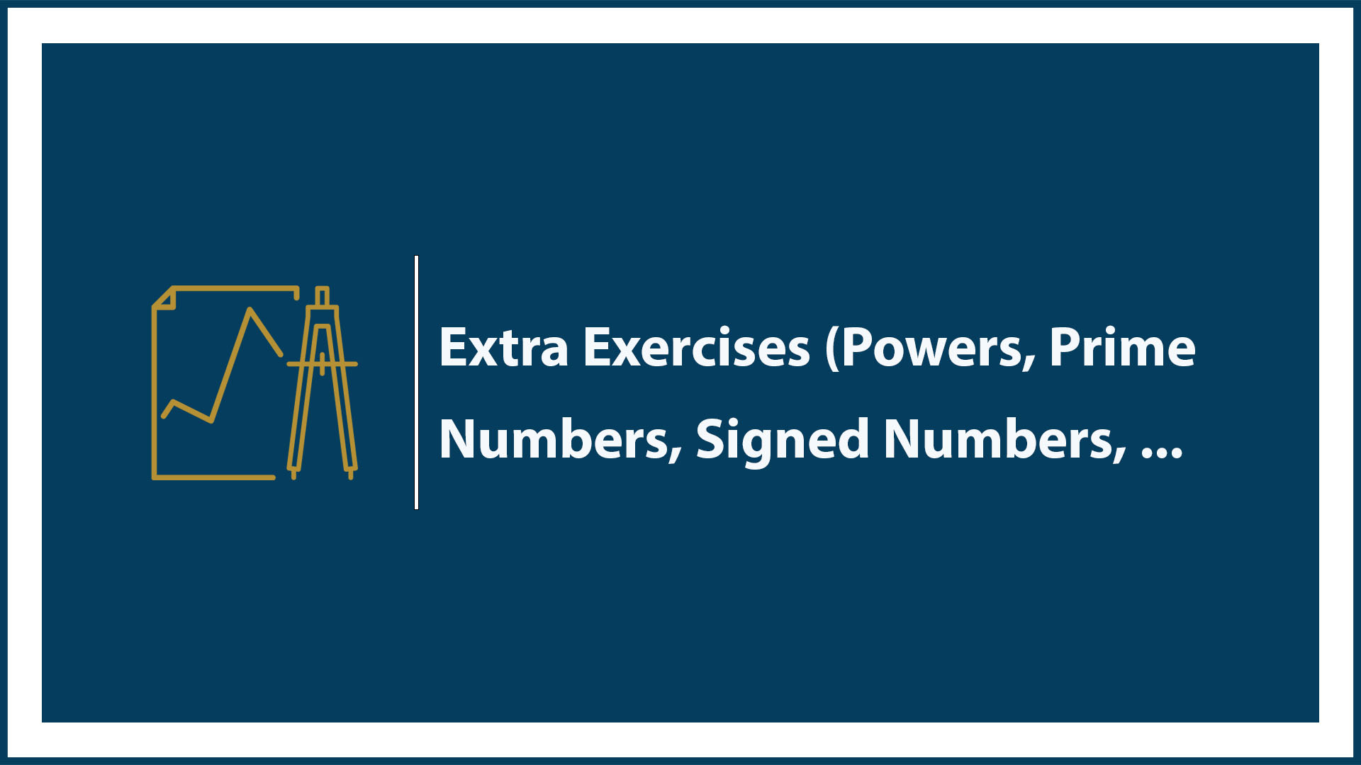 Extra Exercises on (Powers, Prime Numbers, Signed Numbers, Reduction of Fractions)